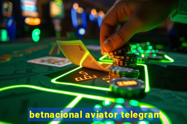 betnacional aviator telegram